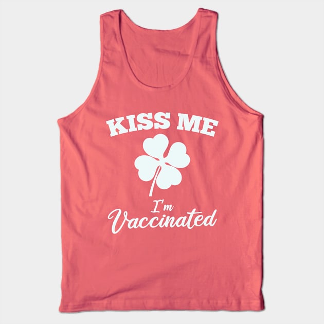 Kiss Me I'm Vaccinated St Patrick's Day Tank Top by SiGo